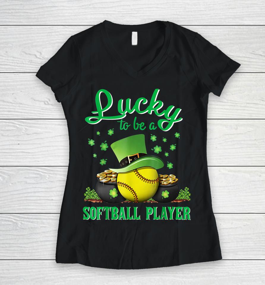 Lucky To Be A Softball Player St Patricks Day Lucky Clover Women V-Neck T-Shirt