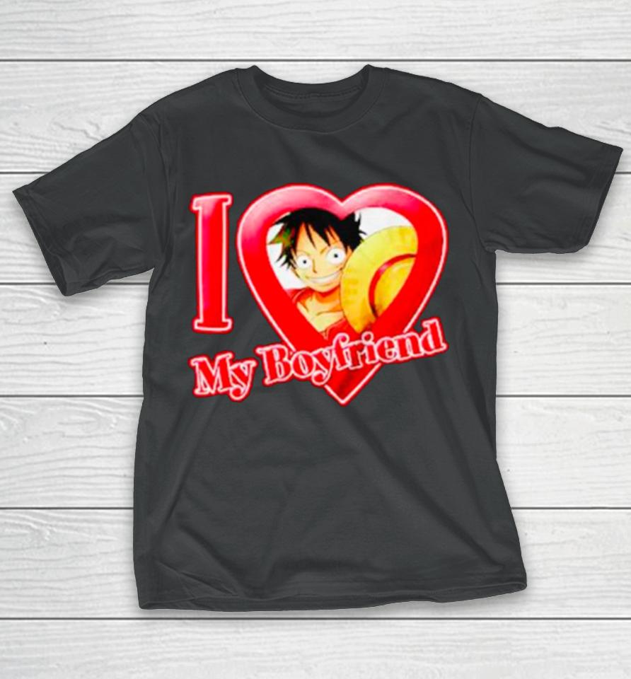 Luffy I Love My Boyfriend One Piece T-Shirt