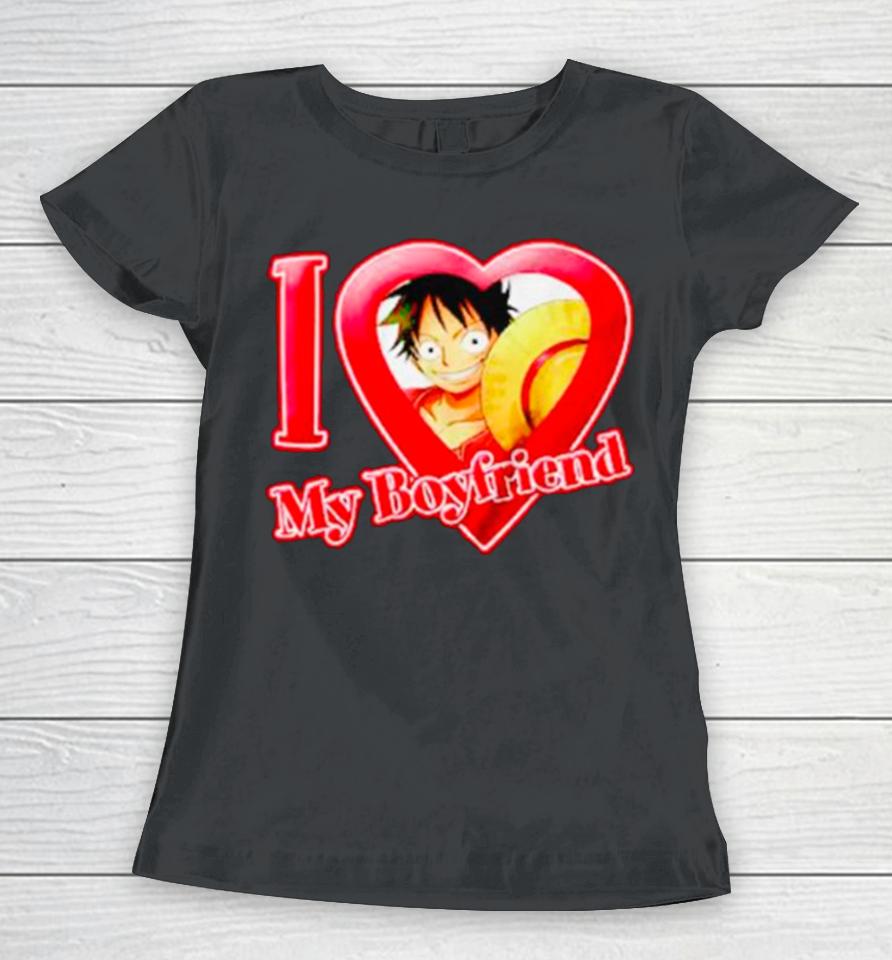 Luffy I Love My Boyfriend One Piece Women T-Shirt