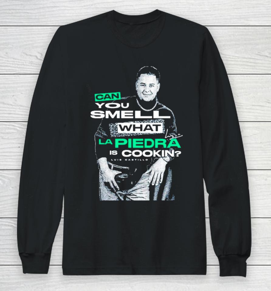 Luis Castillo Can You Smell What La Piedra Is Cookin Long Sleeve T-Shirt