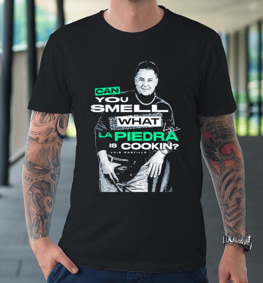 Luis Castillo Can You Smell What La Piedra Is Cookin Premium T-Shirt