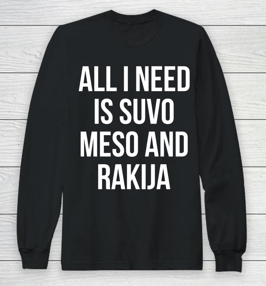 Luka Doncic All I Need Is Suvo Meso And Rakija Long Sleeve T-Shirt