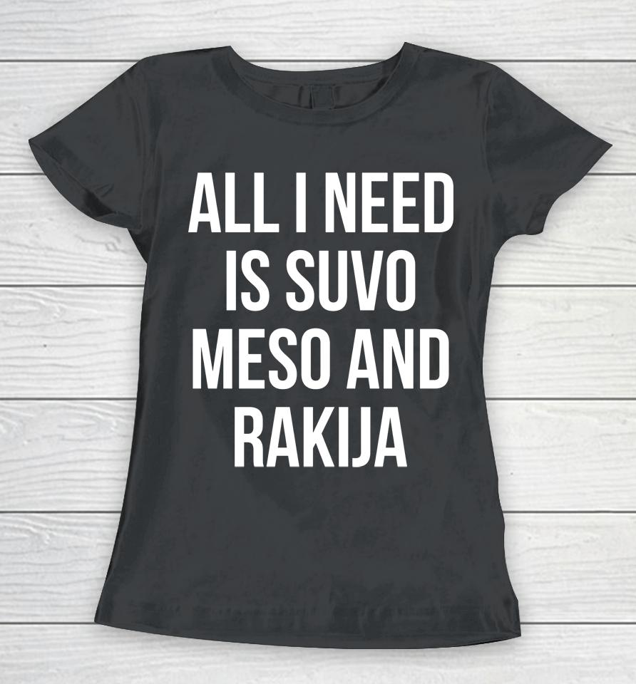 Luka Doncic All I Need Is Suvo Meso And Rakija Women T-Shirt