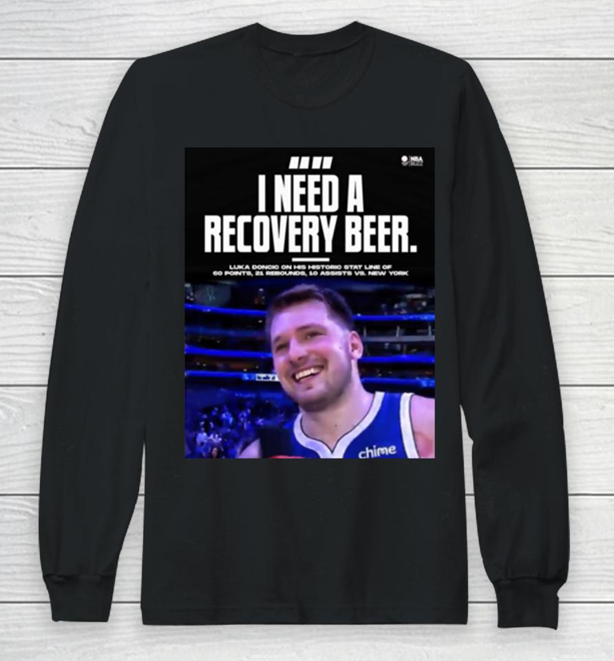 Luka Doncic I Need Recovery Beer Dallas Mavericks Long Sleeve T-Shirt