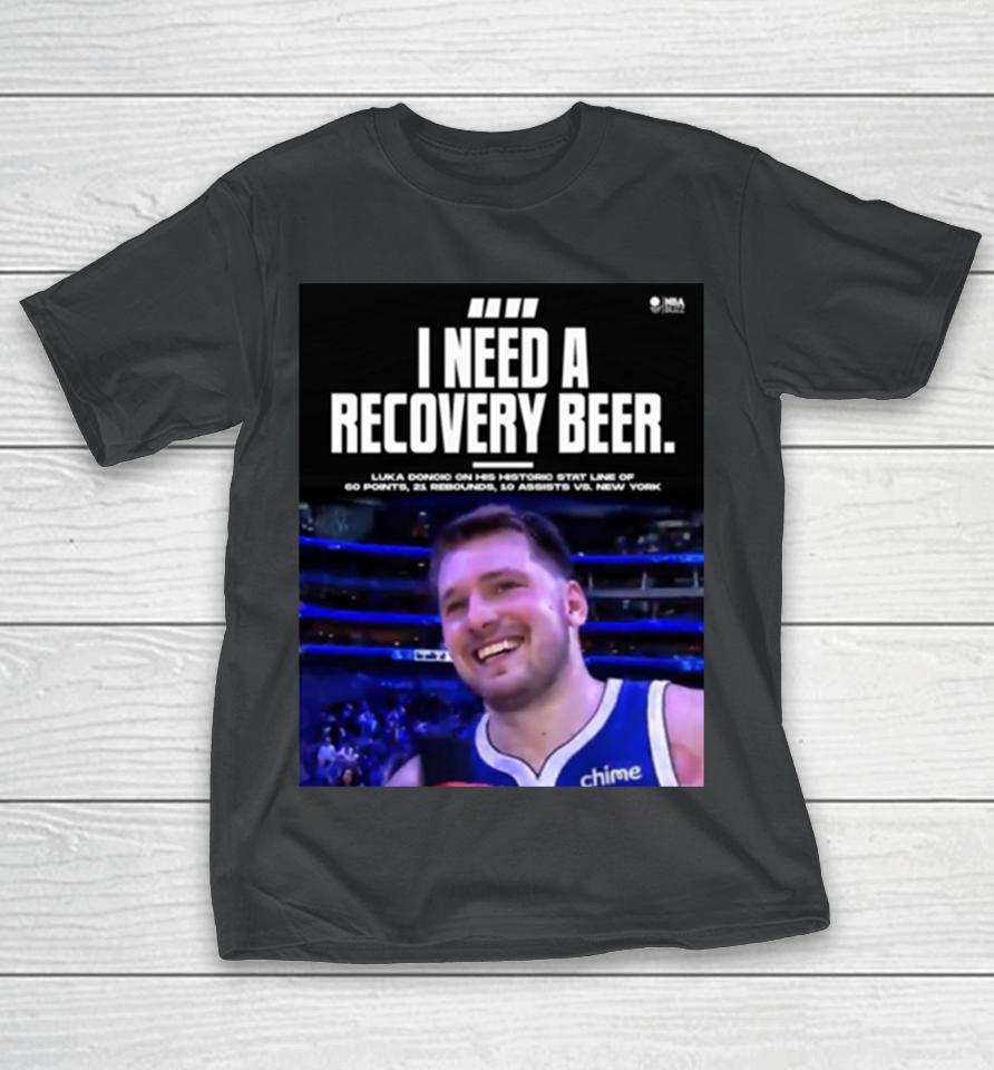 Luka Doncic I Need Recovery Beer Dallas Mavericks T-Shirt