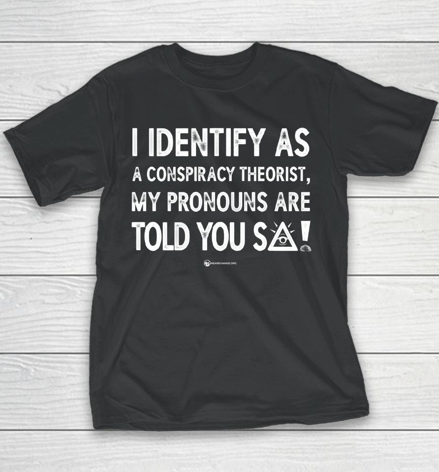 Luke Rudkowski I Identify As A Conspiracy Theorist My Pronouns Are Told You So Youth T-Shirt