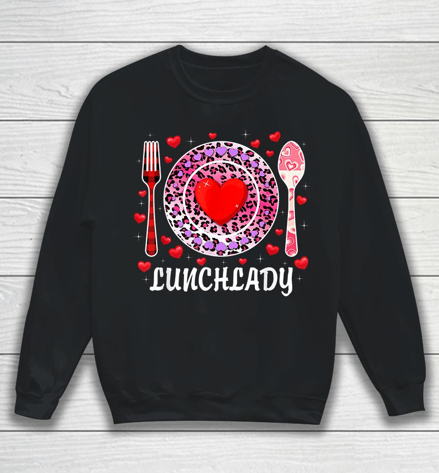 Lunch Lady Happy Valentine's Day Sweatshirt