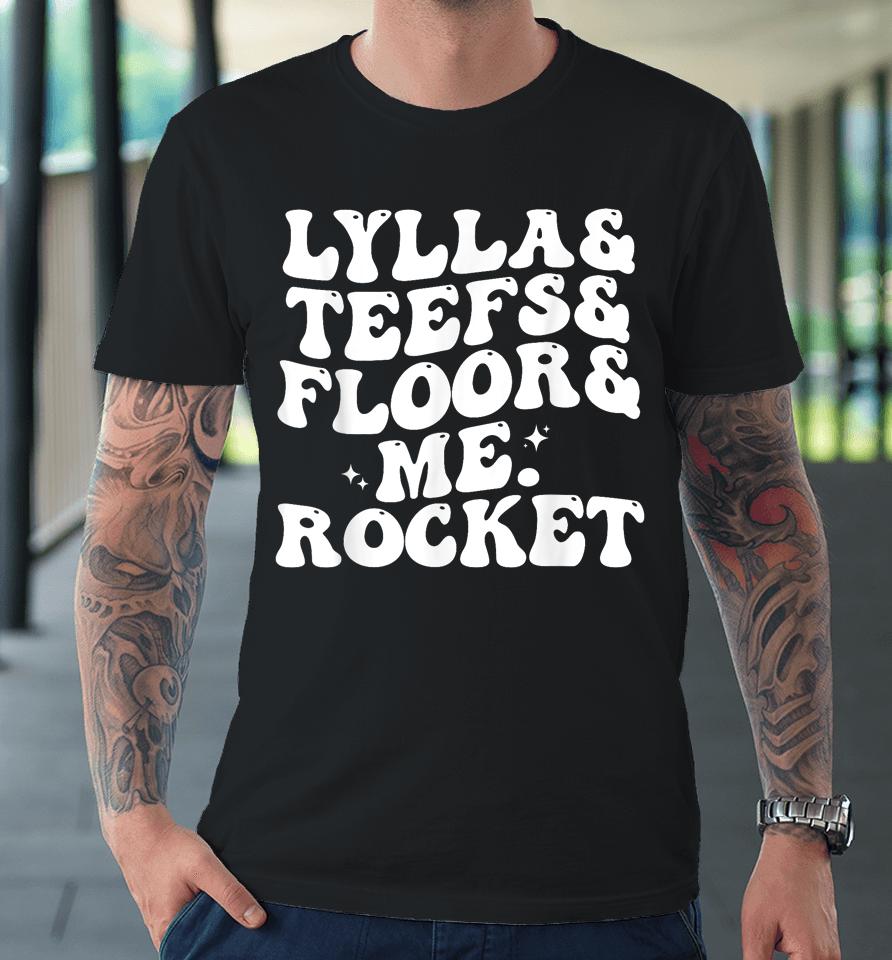Lylla Teefs Floor And Me Rocket Premium T-Shirt