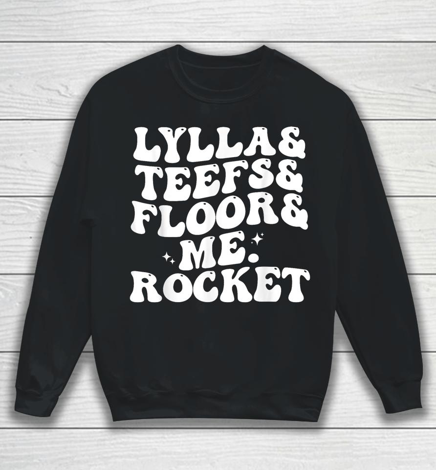 Lylla Teefs Floor And Me Rocket Sweatshirt