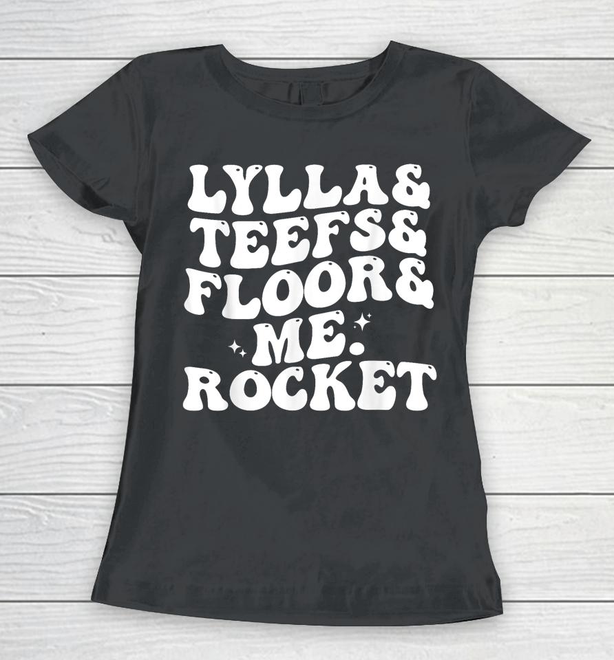 Lylla Teefs Floor And Me Rocket Women T-Shirt