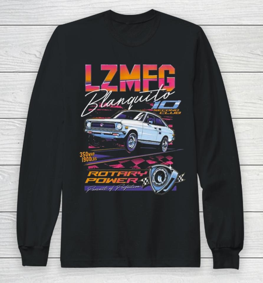 Lzmfg Merch Blanquito Rotary Power Pursuit Of Perfection Long Sleeve T-Shirt