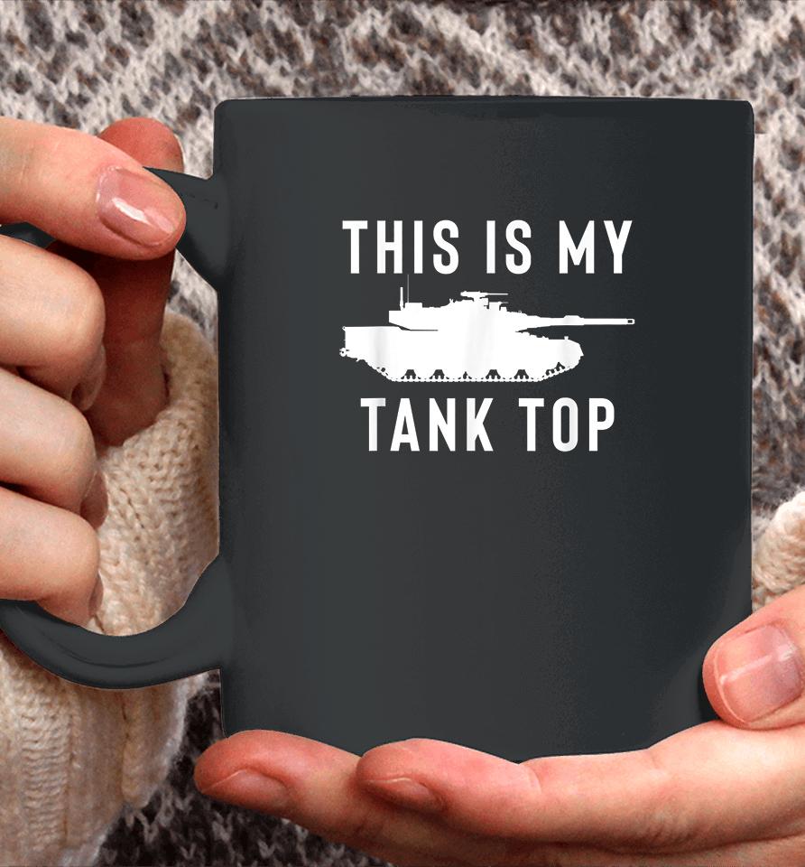 M1 Abrams Tank This Is My Tank Top Coffee Mug