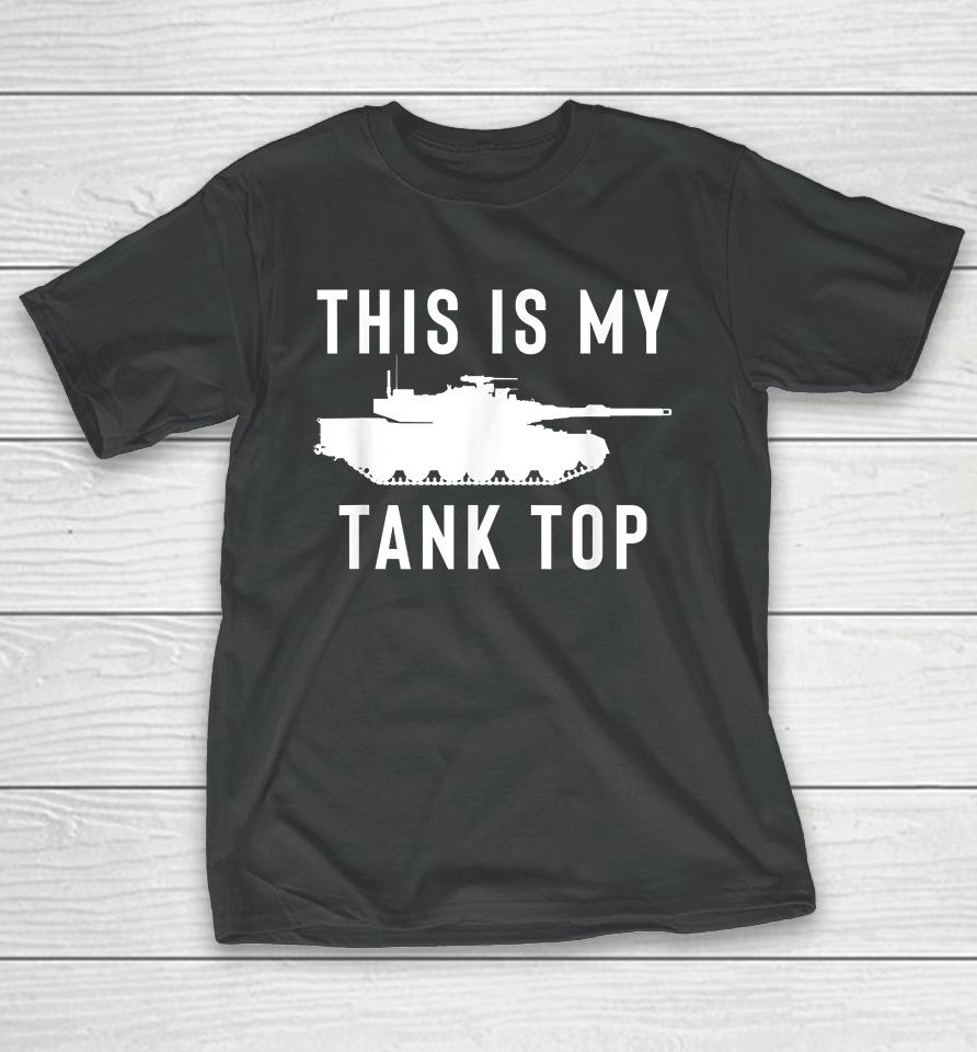 M1 Abrams Tank This Is My Tank Top T-Shirt