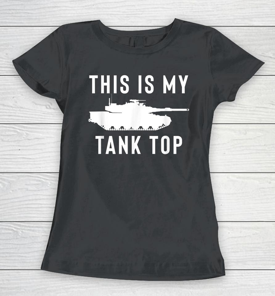 M1 Abrams Tank This Is My Tank Top Women T-Shirt