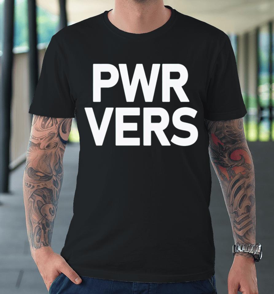 Mac Kahey Wearing Pwr Vers Premium T-Shirt