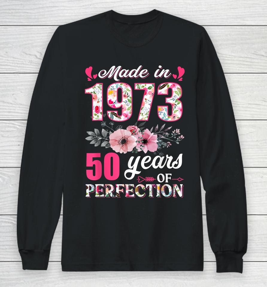 Made In 1973 Floral 49 Year Old 49Th Birthday Gifts Long Sleeve T-Shirt