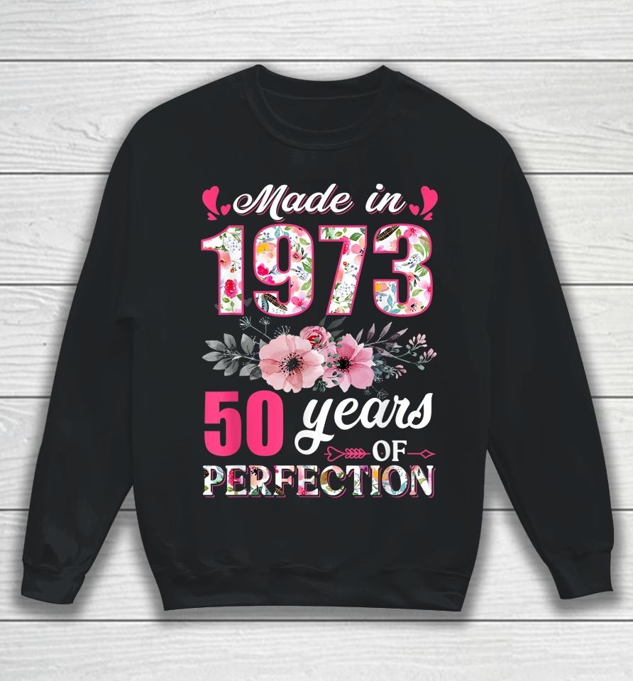 Made In 1973 Floral 49 Year Old 49Th Birthday Gifts Sweatshirt