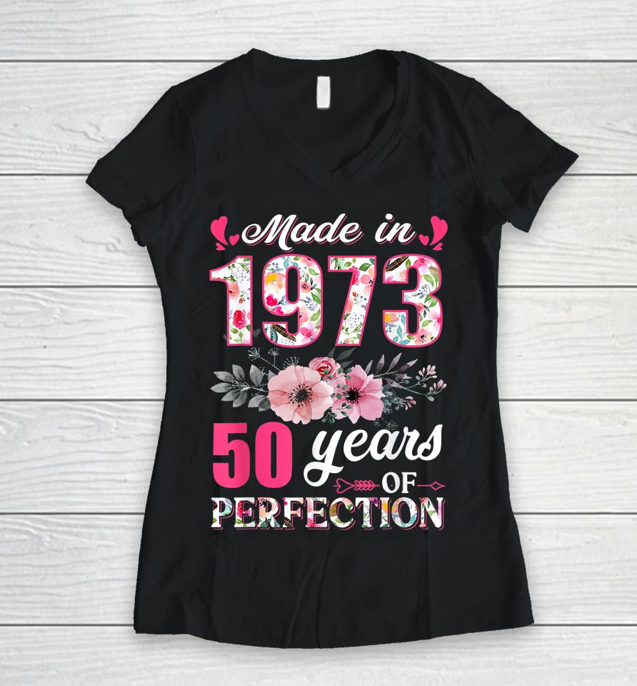Made In 1973 Floral 49 Year Old 49Th Birthday Gifts Women V-Neck T-Shirt