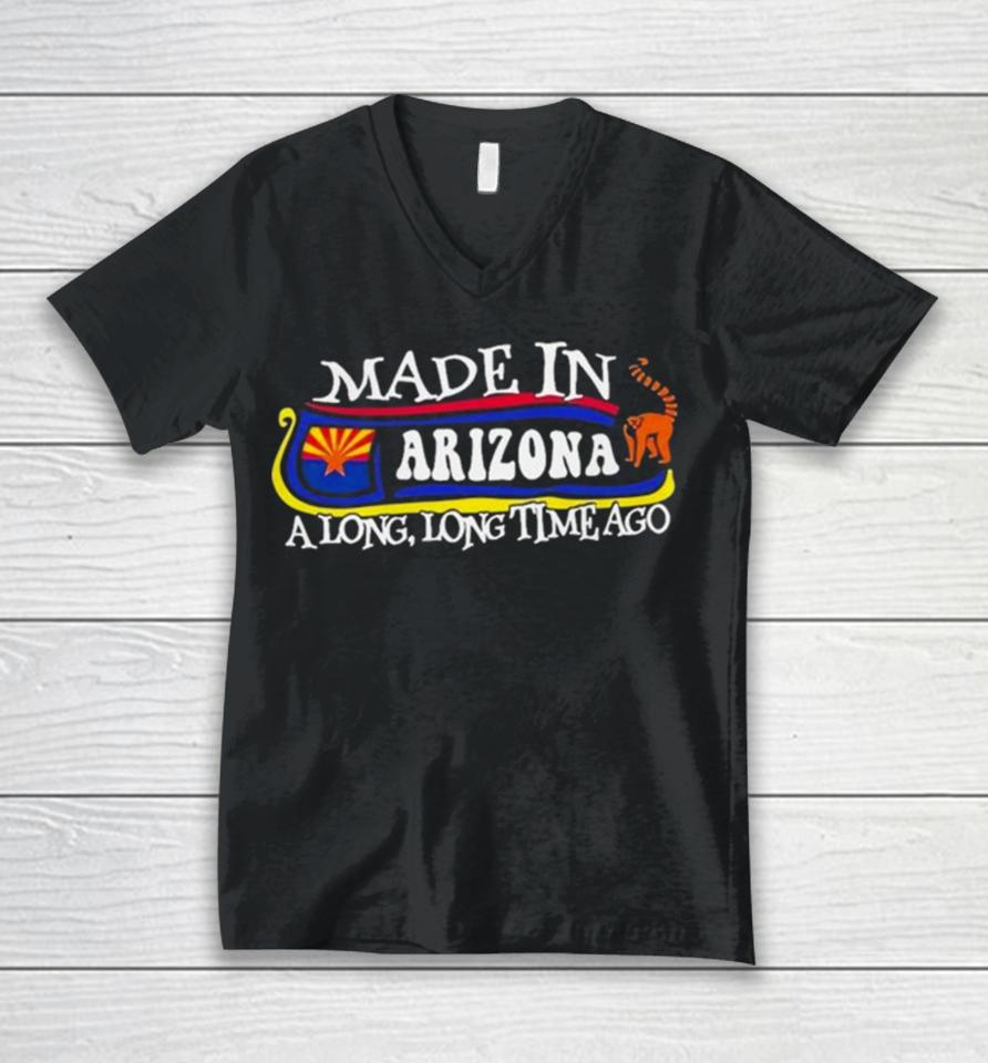 Made In Arizona A Long Long Time Ago 2024 Unisex V-Neck T-Shirt