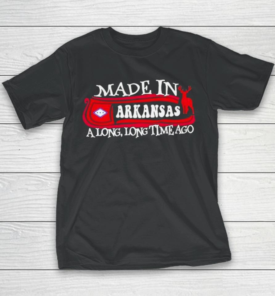 Made In Arkansas A Long Long Time Ago 2024 Youth T-Shirt