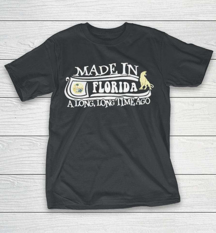 Made In Florida A Long Long Time Ago 2024 T-Shirt