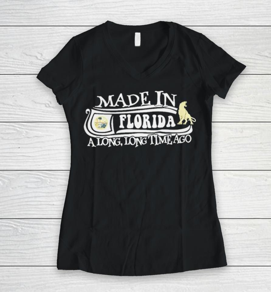 Made In Florida A Long Long Time Ago 2024 Women V-Neck T-Shirt