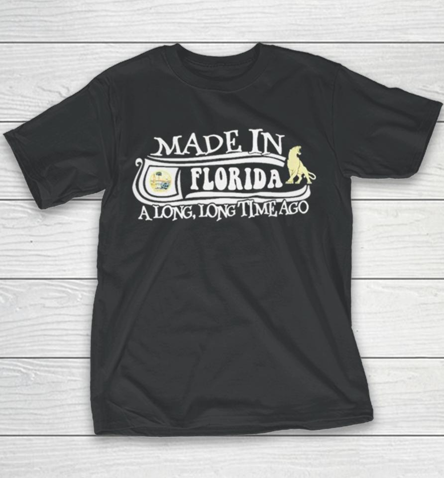 Made In Florida A Long Long Time Ago 2024 Youth T-Shirt
