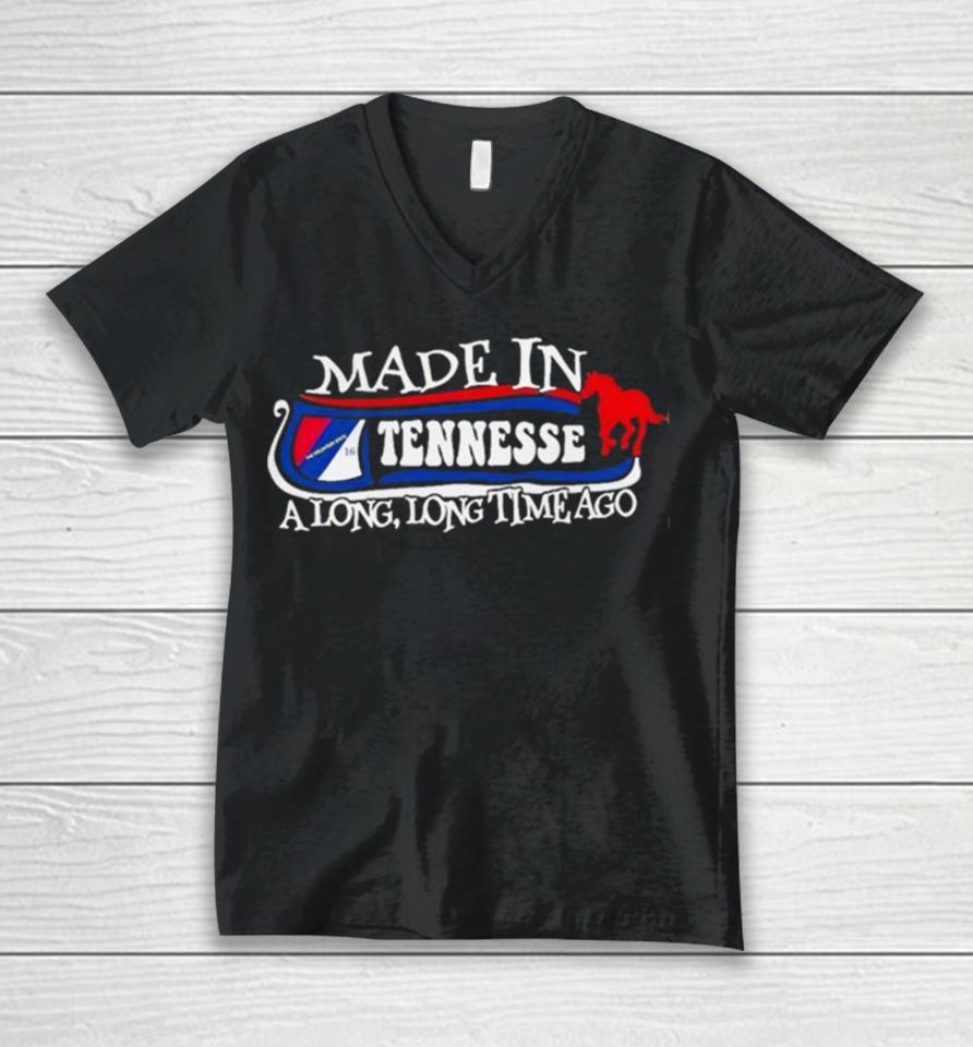 Made In Tennessee A Long Long Time Ago 2024 Unisex V-Neck T-Shirt