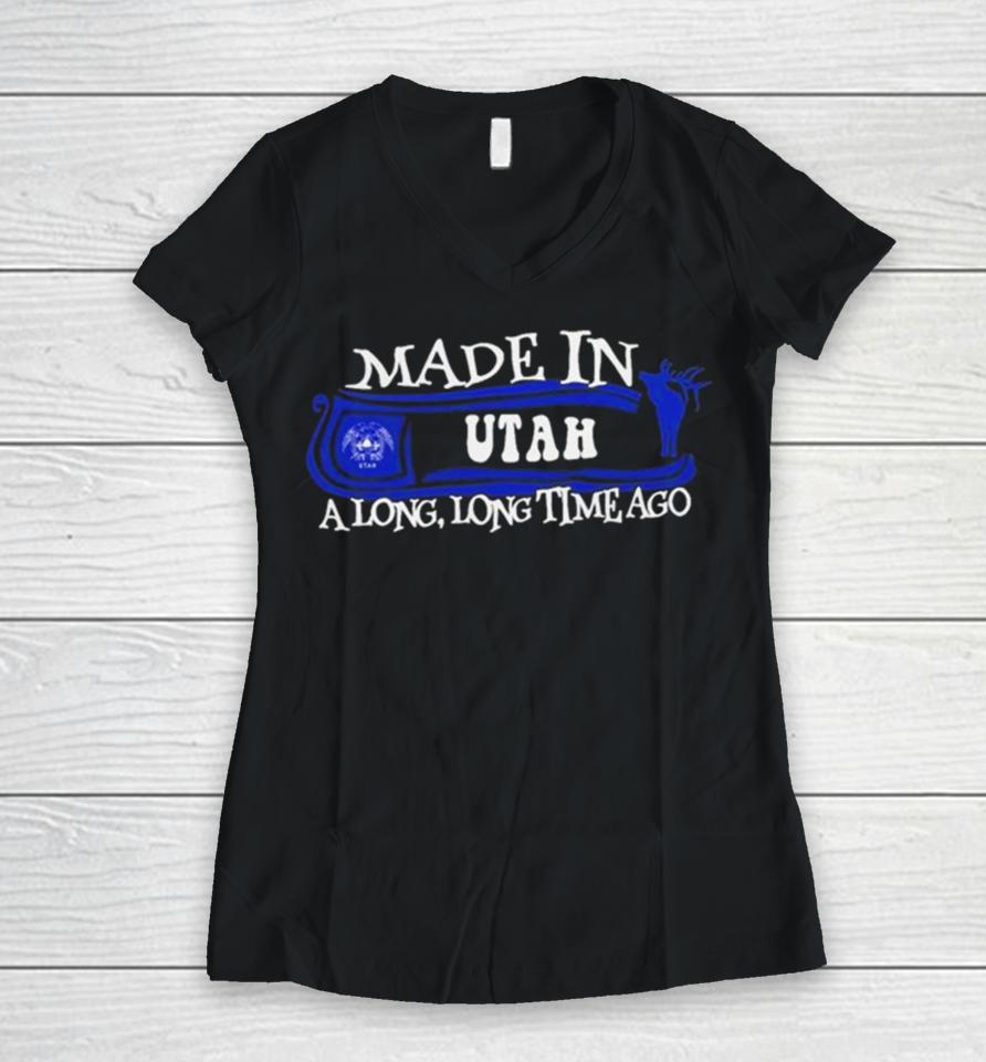Made In Utah A Long Long Time Ago 2024 Women V-Neck T-Shirt