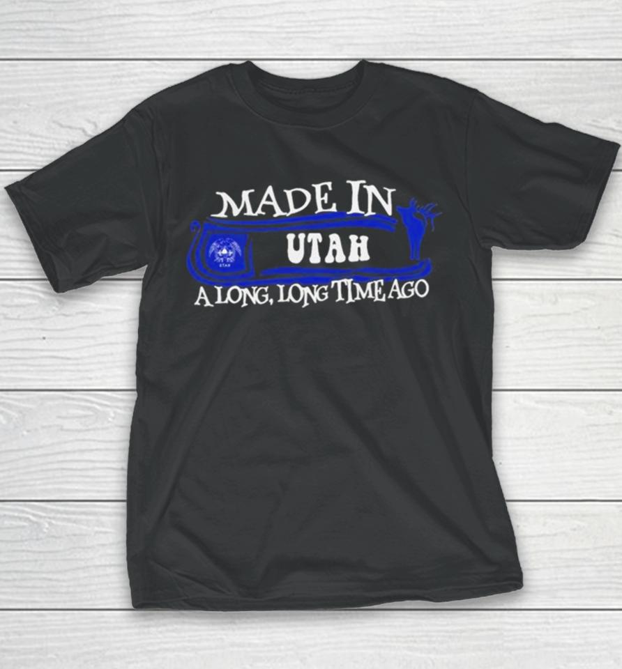 Made In Utah A Long Long Time Ago 2024 Youth T-Shirt