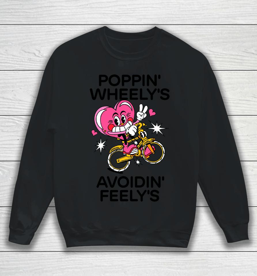 Madebynelson Poppin Wheely's Avoidin Feely's Sweatshirt