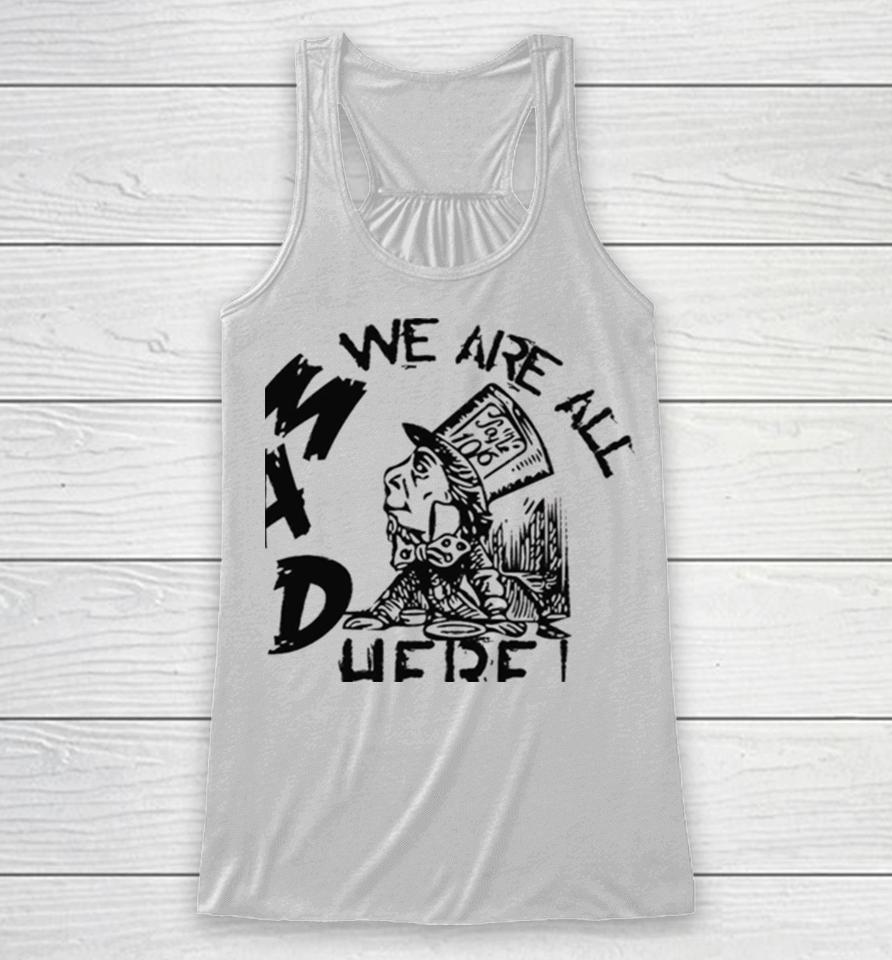Madness From Mad Hatter Alice Wonderland Racerback Tank
