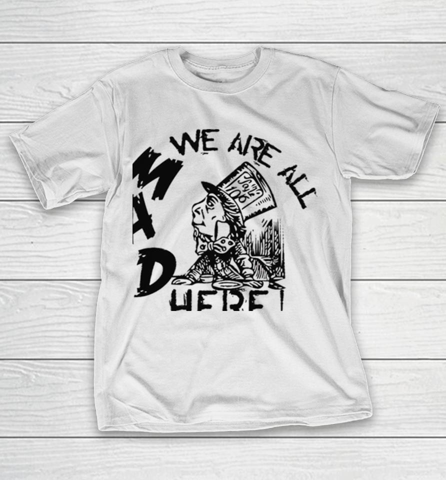Madness From Mad Hatter Alice Wonderland T-Shirt