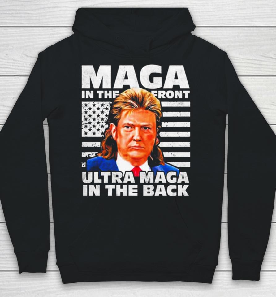 Maga In The Front Ultra Maga In The Back Trump Funny Trump Hoodie