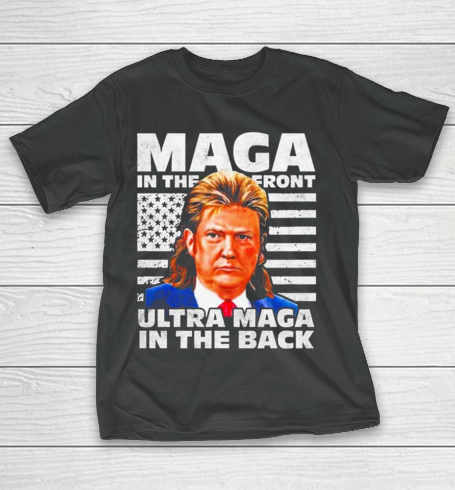Maga In The Front Ultra Maga In The Back Trump Funny Trump T-Shirt