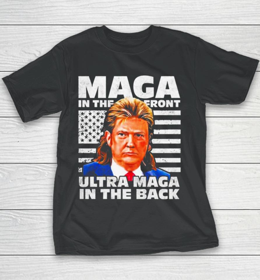 Maga In The Front Ultra Maga In The Back Trump Funny Trump Youth T-Shirt