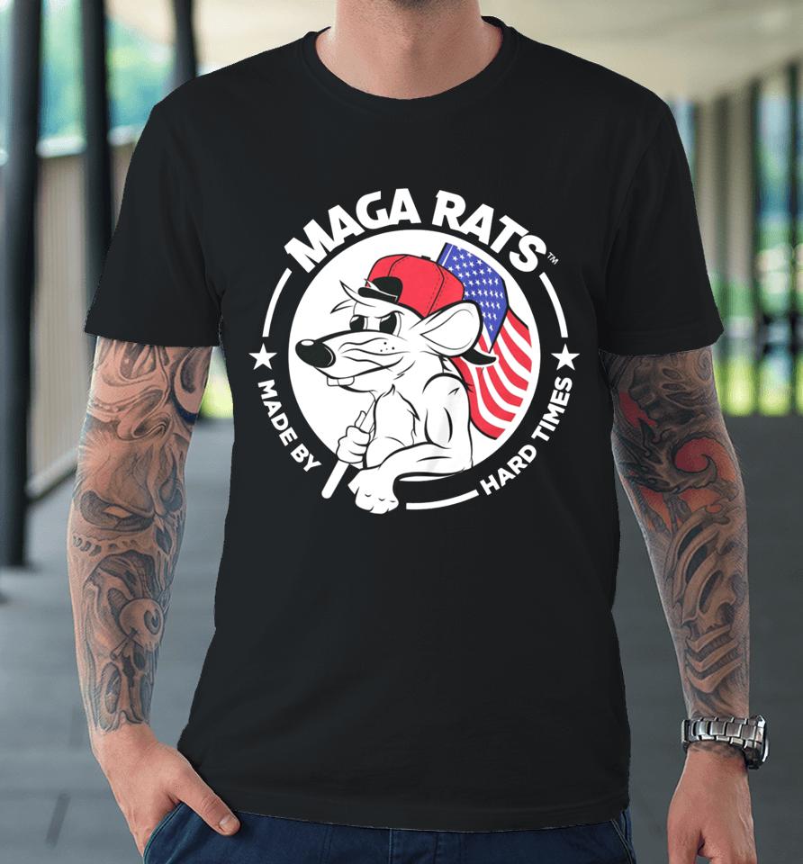 Maga Rats Merch Maga Rats Made By Hard Times Logo Premium T-Shirt