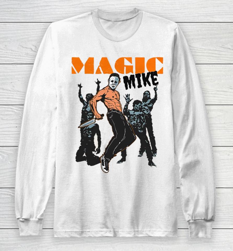 Magic Mike Friday The 13Th Michael Myers Long Sleeve T-Shirt
