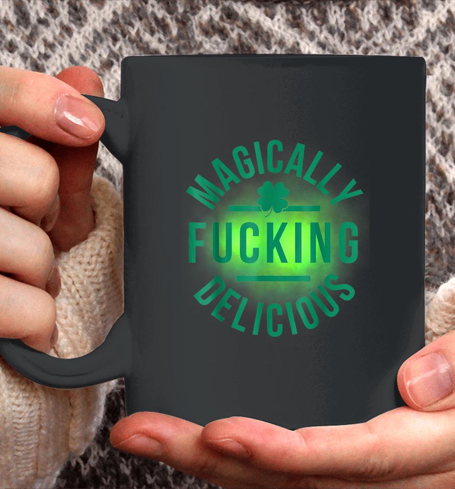 Magically Fucking Delicious Funny Shamrock St Patrick's Day Coffee Mug