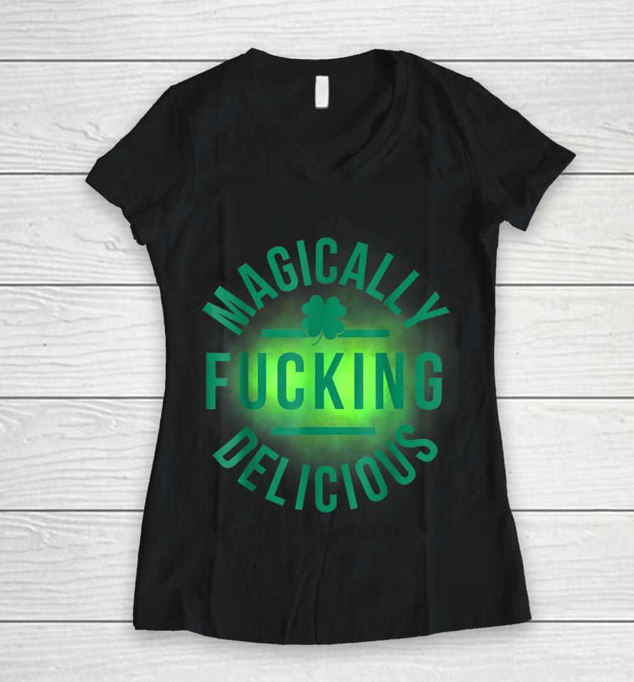 Magically Fucking Delicious Funny Shamrock St Patrick's Day Women V-Neck T-Shirt