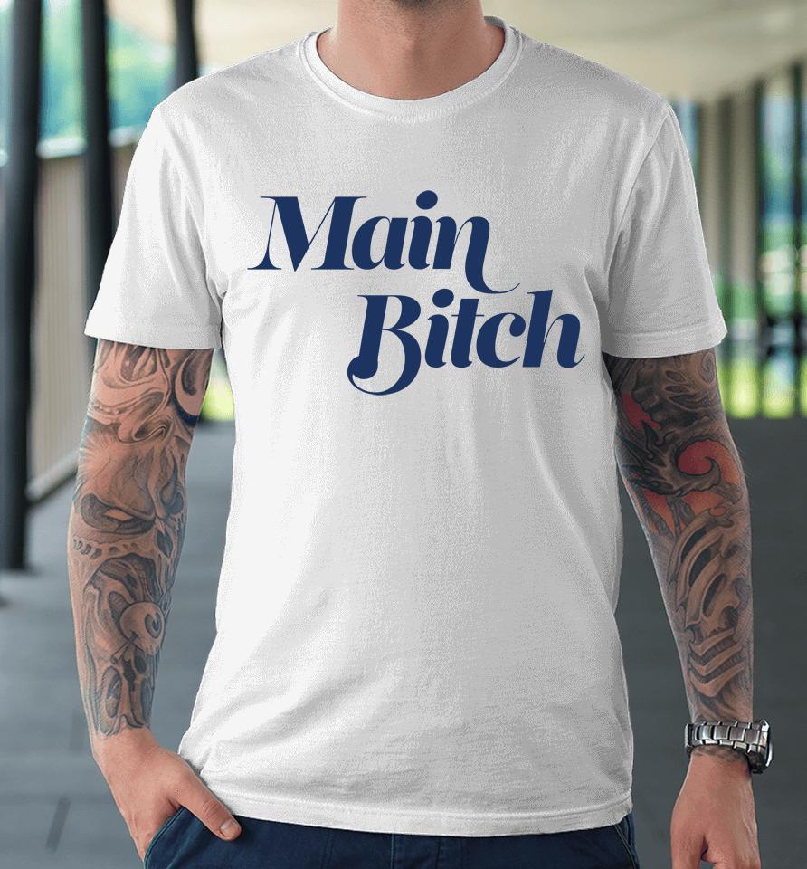 Main Bitch Premium T-Shirt