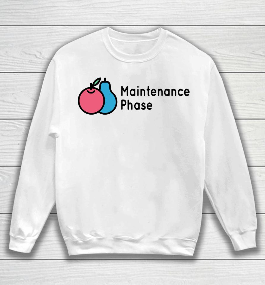 Maintenance Phase Sweatshirt