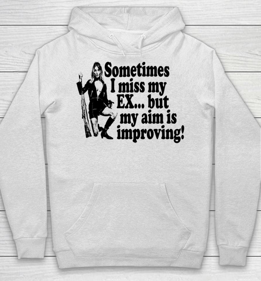 Maison Rapito Merch Sometimes I Miss My Ex But My Aim Is Improving Hoodie
