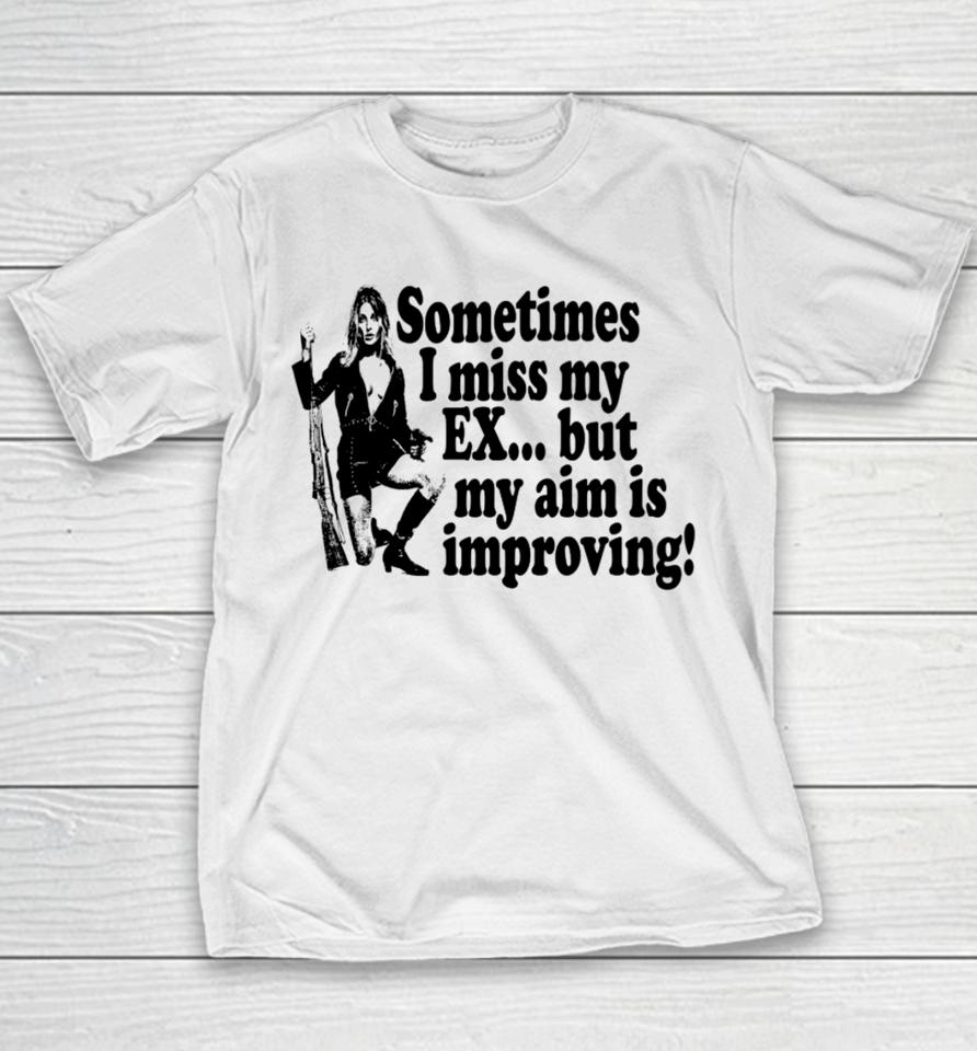 Maison Rapito Merch Sometimes I Miss My Ex But My Aim Is Improving Youth T-Shirt