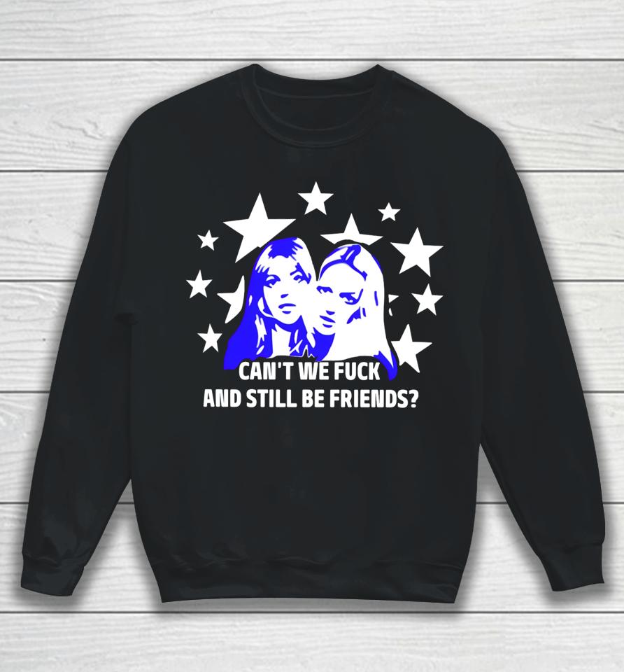 Maison Rapito Shop Can't We Fuck And Still Be Friends Sweatshirt