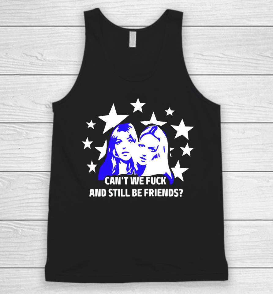 Maisonrapito Can't We Fuck And Still Be Friends Unisex Tank Top
