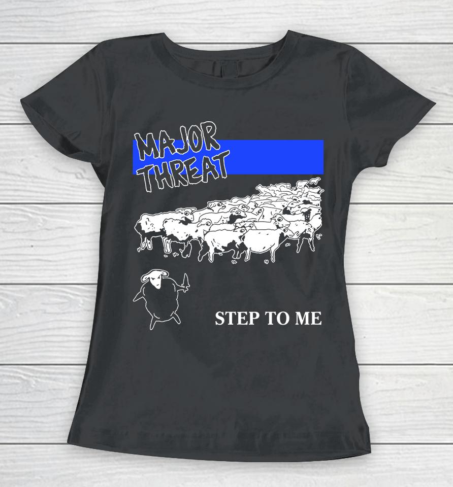 Major Threat Step To Me Women T-Shirt