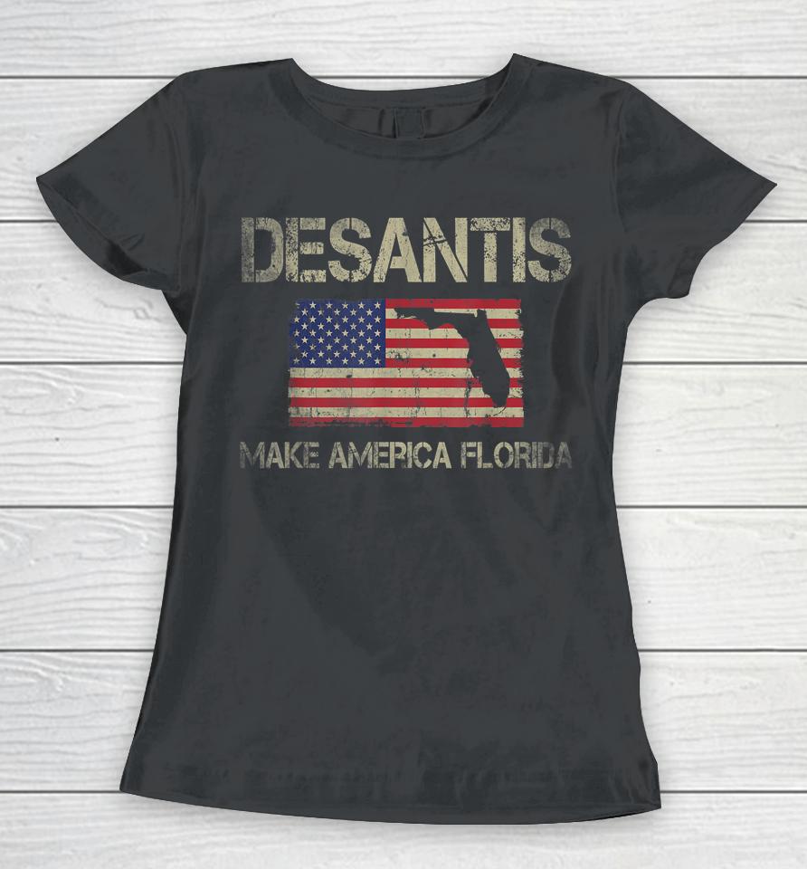 Make America Florida Desantis 2024 Election Vintage Us Flag Women T-Shirt