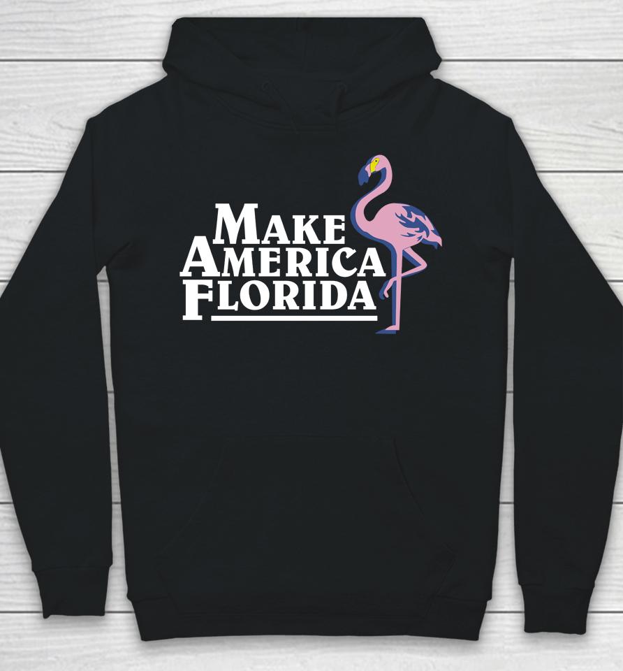 Make America Florida Flamingo Hoodie