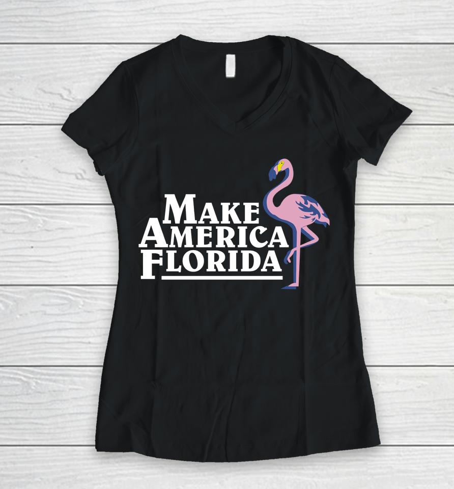 Make America Florida Flamingo Women V-Neck T-Shirt